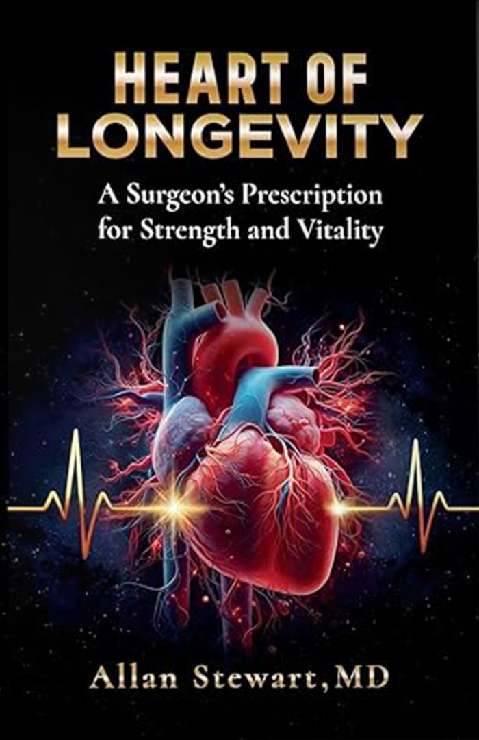 Cover of Heart of Longevity: A Surgeon’s Prescription for Strength and Vitality, by Allan Stewart, MD